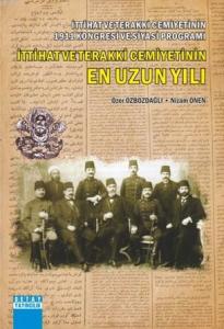 İttihat ve Terakki Cemiyetinin 1911 Kongresi ve Siyasi Programı İttihat ve Terakki Cemiyetinin En Uz