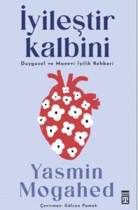 İyileştir Kalbini & Duygusal ve Manevi İyilik Rehberi