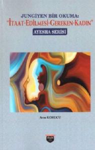 Jungiyen Bir Okuma: İtaat-Edilmesi-Gereken-Kadın