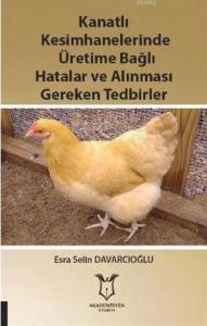 Kanatlı Kesimhanelerinde Üretime Bağlı Hatalar ve Alınması Gereken Tedbirler