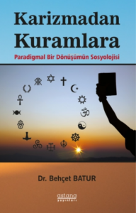 Karizmadan Kuramlara;Paradigmal Bir Dönüşümün Sosyolojisi