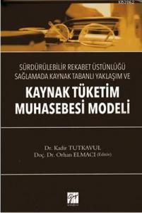 Kaynak Tüketim Muhasebe Modeli; Sürdürülebilir Rekabet Üstünlüğü Sağlamada Kaynak Tabanlı Yaklaşım ve