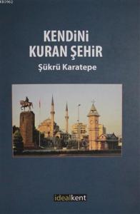 Kendini Kuran Şehir; Yirminci Yüzyılda Kayseri