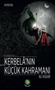 Kerbela'nın Küçük Kahramanı Ali Asgar