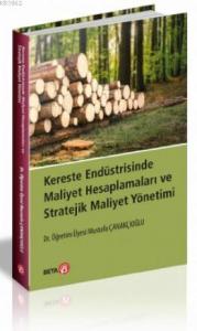 Kereste Endüstrisinde Maliyet Hesaplamaları ve Stratejik Maliyet Yönetimi