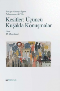 Kesitler: Üçüncü Kuşakla Konuşmalar;Türkiye-Almanya İşgücü Anlaşmasının 60. Yılı
