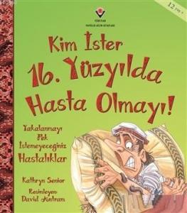 Kim İster 16. Yüzyılda Hasta Olmayı!