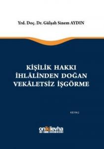 Kişilik Hakkı İhlalinden Doğan Vekaletsiz İşgörme