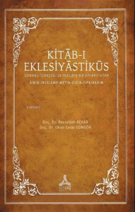 Kıtab-ı Eklesiyastiküs;Osmanlı Türkçesi ile Yazılmış Bir Apokrif Kitap - Giriş-İnceleme-Metin-Dizin-Tıpkıbasım