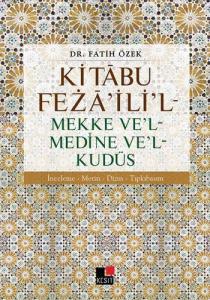 Kitâbu Fezâ'ili'l - Mekke Ve'l - Medine Ve'l - Kudüs