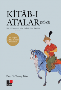Kitāb-ı Atalar (Sözi) Giriş- Dil İncelemesi – Metin –Bağlamlı Dizin- Tıpkıbasım