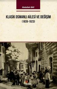 Klasik Osmanlı Ailesi ve Değişim (1839-1923)