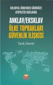 Kolonyal Dönemden Günümüze Jeopolitik Bağlamda Anklav / Eksklav Ülke Toprakları Güvenlik İlişkisi
