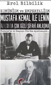 Komünizm ve Emperyalizm Mustafa Kemal ile Lenin Arasında Çok Gizli Şifahi Antlaşma