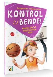 Kontrol Bende! Hedefini Sıkı Tut, Hayal Kırıklığını Unut; Duygularımı Yönetiyorum Serisi 1