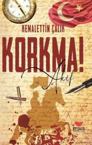 Korkma Akif!