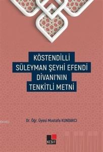 Köstendilli Süleyman Şeyhi Efendi Divanı'nın Tenkitli Metni