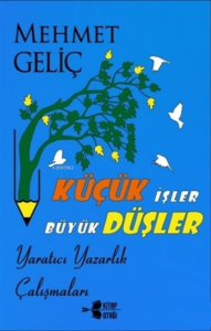 Küçük İşler Büyük Düşler Yaratıcı Yazarlık Çalışmaları