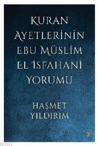 Kuran Ayetlerinin Ebu Müslim El İsfahani Yorumu