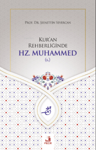 Kur'an Rehberliğinde Hz. Muhammed (s.)