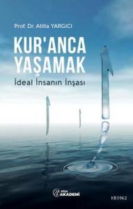 Kur'anca Yaşamak; İdeal İnsanın İnşası