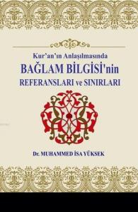 Kur'an'ın Anlaşılmasında Bağlam Bilgisi'nin Referansları ve Sınırları