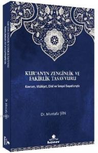 Kur'an'ın Zenginlik ve Fakirlik Tasavvuru; Kavram, Mahiyet, Dini ve Sosyal Boyutlarıyla
