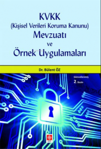 Kvkk (Kişisel Verileri Koruma Kanunu) Mevzuatı ve Örnek Uygulamaları