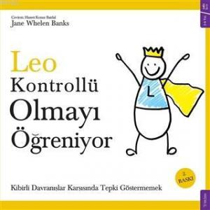 Leo Kontrollü Olmayı Öğreniyor; Kibirli Davranışlar Karşısında Tepki Göstermemek