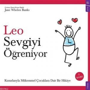 Leo Sevgiyi Öğreniyor; Kusurlarıyla Mükemmel Çocuklara Dair Bir Hikaye