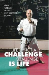 Life Is Not A Challenge, Challenge Is Life