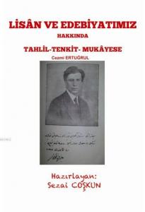 Lisan ve Edebiyatımız Hakkında Tahlil - Tankit - Mukayese