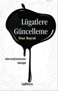 Lügatlere Güncelleme; Alternatif Anlamlar Sözlüğü