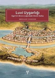 Luvi Uygarlığı: Ege'nin Bronz Çağındaki Eksik Halka