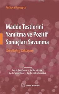 Madde Testlerini Yanıltma ve Pozitif Sonuçları Savunma; Toksikolog Yaklaşımı