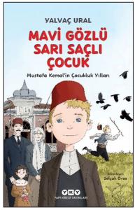 Mavi Gözlü Sarı Saçlı Çocuk - Mustafa Kemal’in Çocukluk Yılları (Fleksi Kapak)