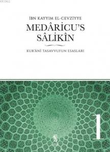 Medaricu's Salikin 1. Cilt; Kur'anı Tasavvufun Esasları