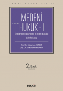 Medeni Hukuk – I;(Başlangıç Hükümleri – Kişiler Hukuku – Aile Hukuku)