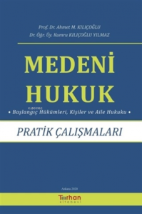 Medeni Hukuk Pratik Çalışmaları Başlangıç Hükümleri, Kişiler ve Aile Hukuku