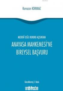 Medeni Usul Hukuku Açısından Anayasa Mahkemesi'ne Bireysel Başvuru