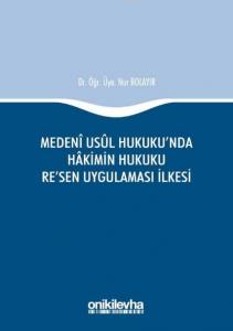 Medeni Usul Hukuku'nda Hakimin Hukuku Re'sen Uygulaması İlkesi