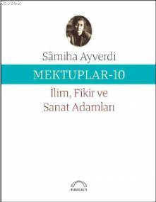 Mektuplar -10 İlim Fikir ve Sanat Adamları