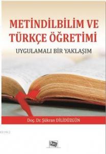 Metindilbilim ve Türkçe Öğretimi; Uygulamalı Bir Yaklaşım