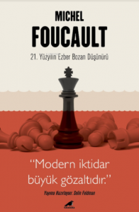 Michel Foucault - 21 Yüzyılın Ezber Bozan Düşünürü