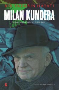 Milan Kundera - Bir Yazarın Hayatı