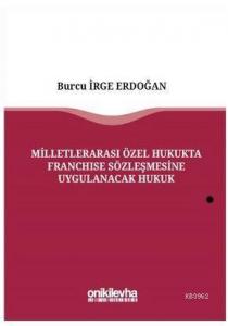 Milletlerarası Özel Hukukta Franchise Sözleşmesine Uygulanacak Hukuk