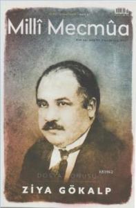 Milli Mecmua Sayı 6 / Ocak - Şubat 2019; Dosya Konusu - Ziya Gökalp