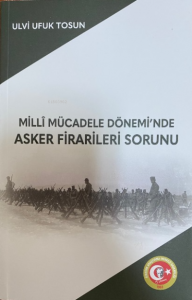 Milli Mücadele Dönemi'nde Asker Firarileri Sorunu