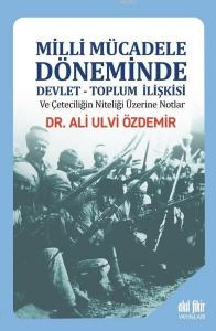 Milli Mücadele Döneminde Devlet - Toplum İlişkisi ve Çeteciliğin Niteliği Üzerine Notlar
