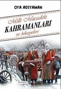 Milli Mücadele Kahramanları ve Hikayeleri